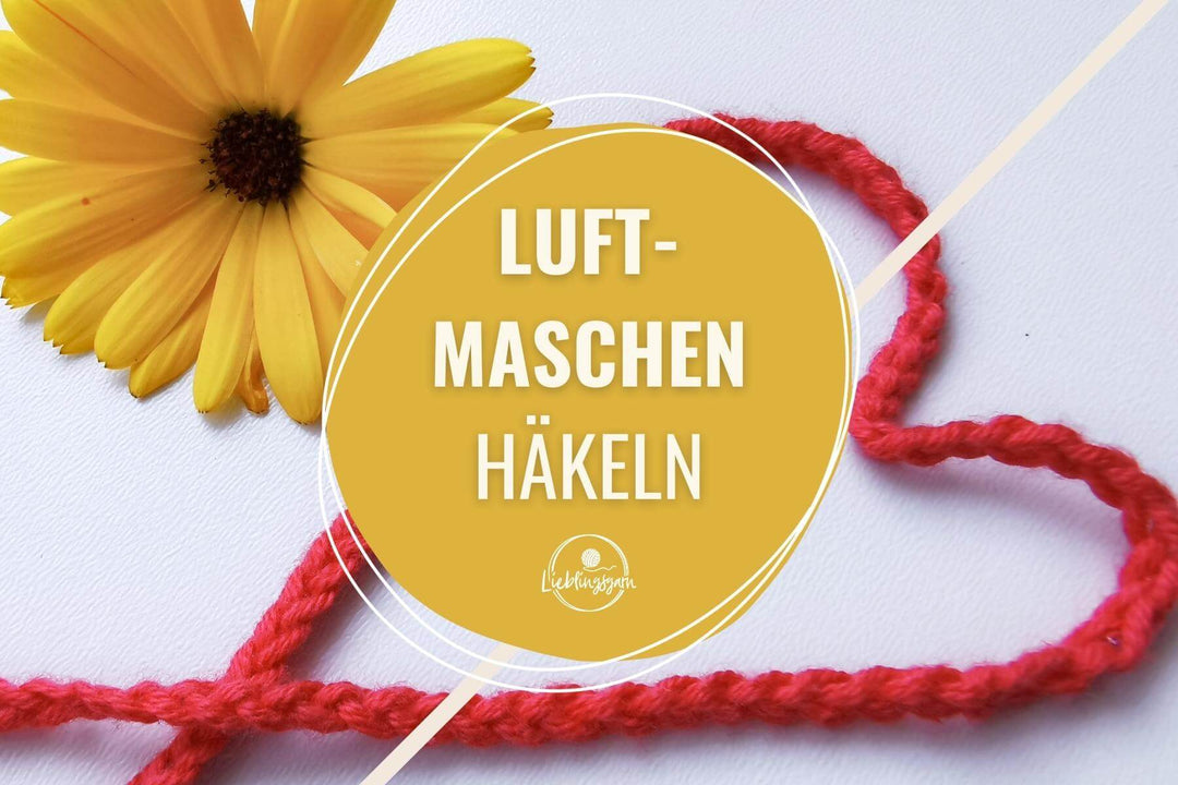 Grafik mit Text "Luftmaschen häkeln" vor einem Foto von roten Luftmaschen, die ein Herz formen neben einer gelben Blume.